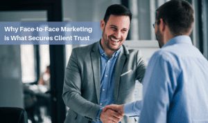 Read more about the article Why Face-to-Face Marketing is What Secures Client Trust