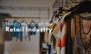 Read more about the article The Evolution of the Retail Industry